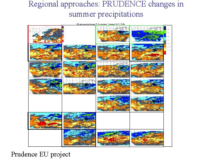 Regional approaches: PRUDENCE changes in summer precipitations Prudence EU project 