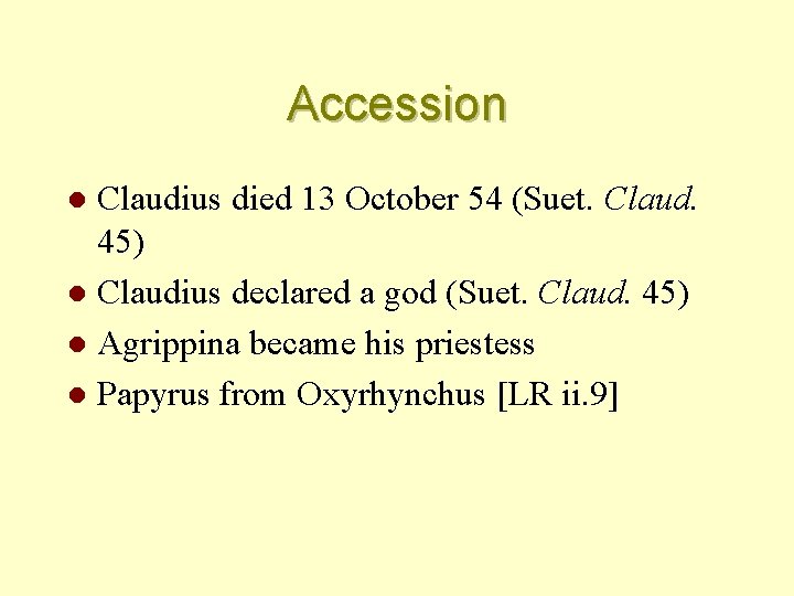 Accession Claudius died 13 October 54 (Suet. Claud. 45) l Claudius declared a god