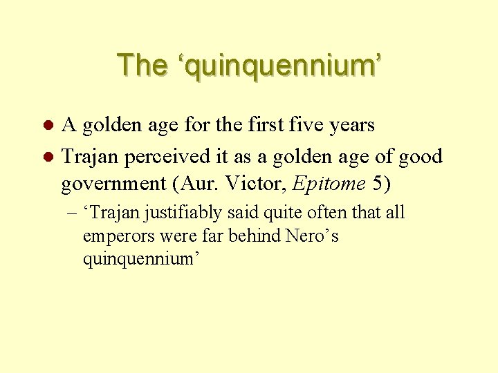 The ‘quinquennium’ A golden age for the first five years l Trajan perceived it