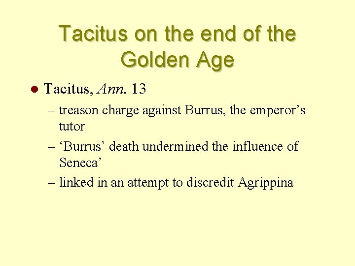 Tacitus on the end of the Golden Age l Tacitus, Ann. 13 – treason