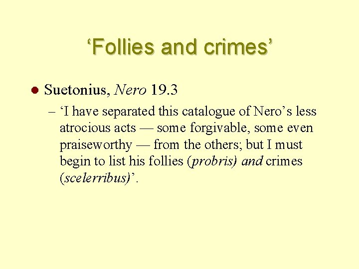 ‘Follies and crimes’ l Suetonius, Nero 19. 3 – ‘I have separated this catalogue