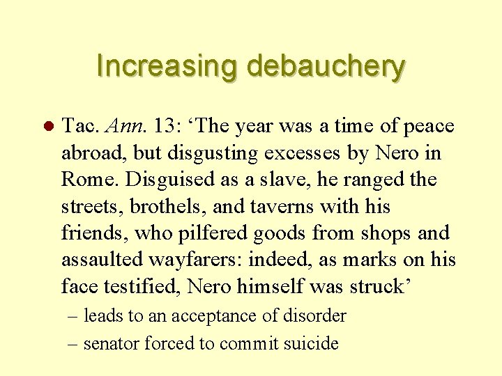 Increasing debauchery l Tac. Ann. 13: ‘The year was a time of peace abroad,