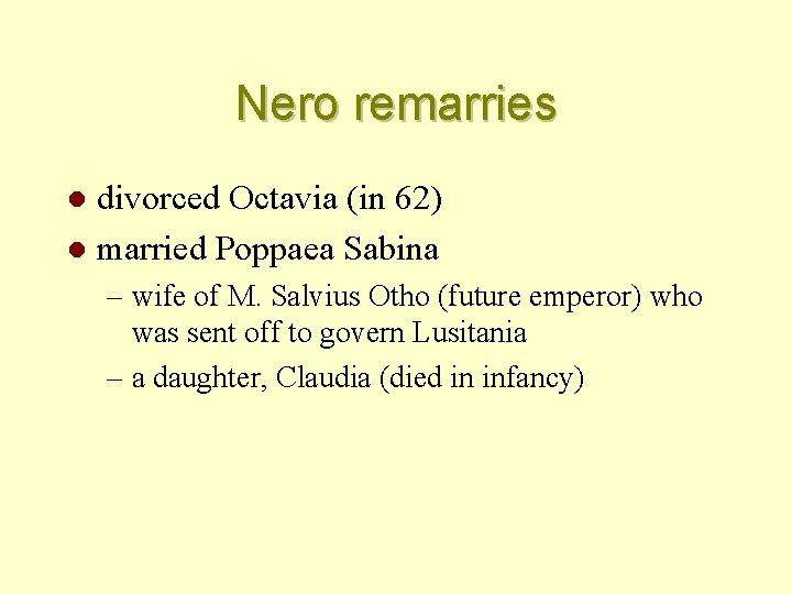 Nero remarries divorced Octavia (in 62) l married Poppaea Sabina l – wife of