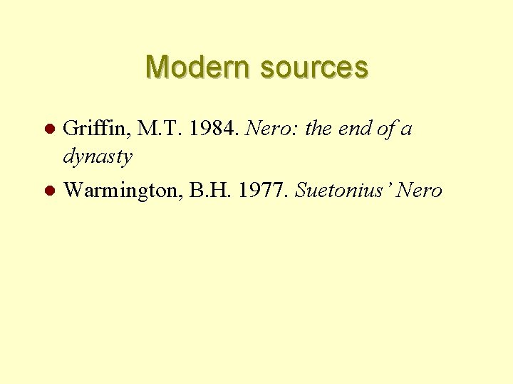 Modern sources l Griffin, M. T. 1984. Nero: the end of a dynasty l