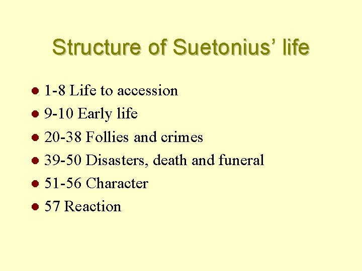 Structure of Suetonius’ life 1 -8 Life to accession l 9 -10 Early life