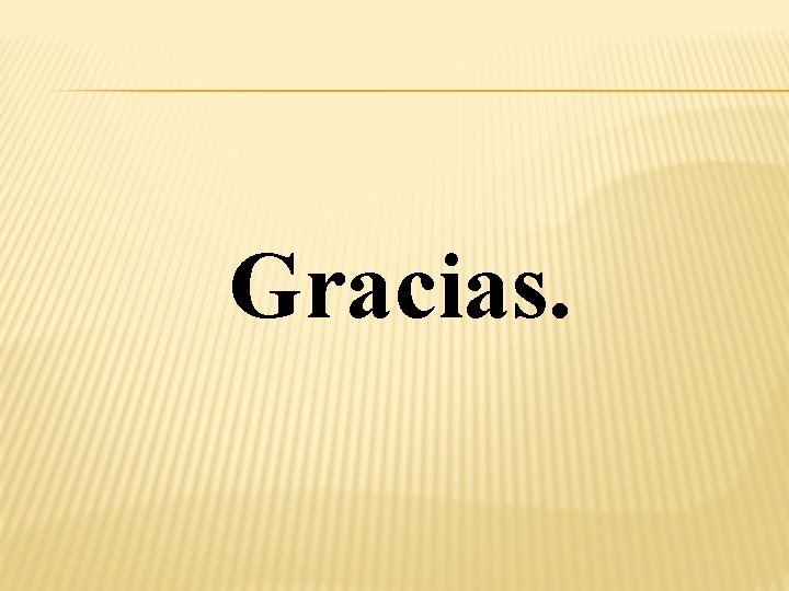 Gracias. Gracias.