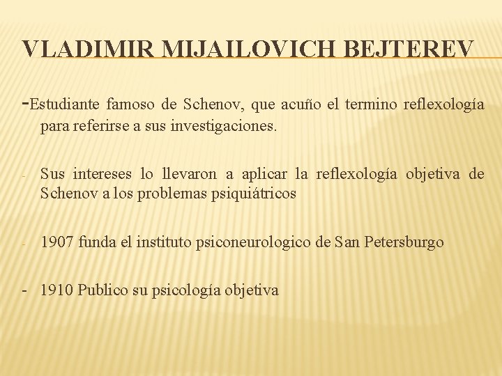 VLADIMIR MIJAILOVICH BEJTEREV -Estudiante famoso de Schenov, que acuño el termino reflexología para referirse VLADIMIR MIJAILOVICH BEJTEREV -Estudiante famoso de Schenov, que acuño el termino reflexología para referirse