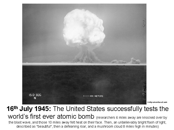 trinityremembered. com 16 th July 1945: The United States successfully tests the world’s first