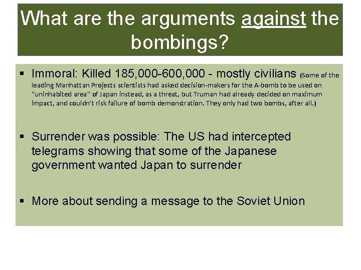 What are the arguments against the bombings? § Immoral: Killed 185, 000 -600, 000