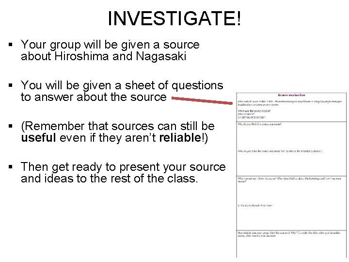 INVESTIGATE! § Your group will be given a source about Hiroshima and Nagasaki §