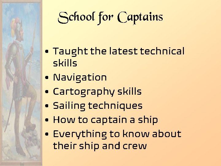 School for Captains • Taught the latest technical skills • Navigation • Cartography skills