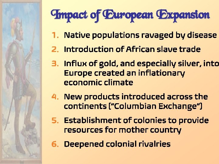 Impact of European Expansion 1. Native populations ravaged by disease 2. Introduction of African