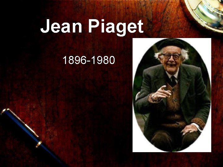 Jean Piaget 1896 -1980 