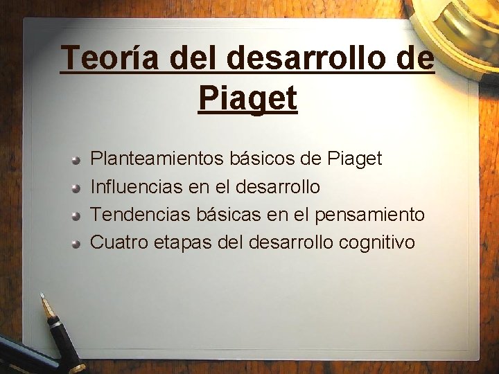 Teoría del desarrollo de Piaget Planteamientos básicos de Piaget Influencias en el desarrollo Tendencias
