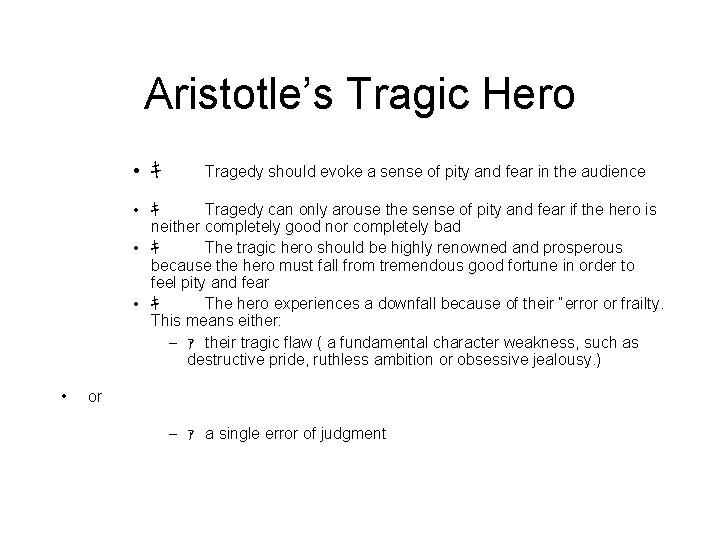 Aristotle’s Tragic Hero • ｷ Tragedy should evoke a sense of pity and fear