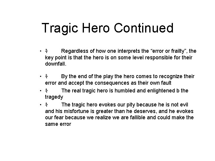 Tragic Hero Continued • ｷ Regardless of how one interprets the “error or frailty”,
