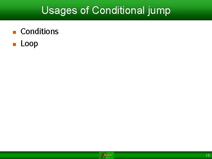 Usages of Conditional jump n n Conditions Loop 18 