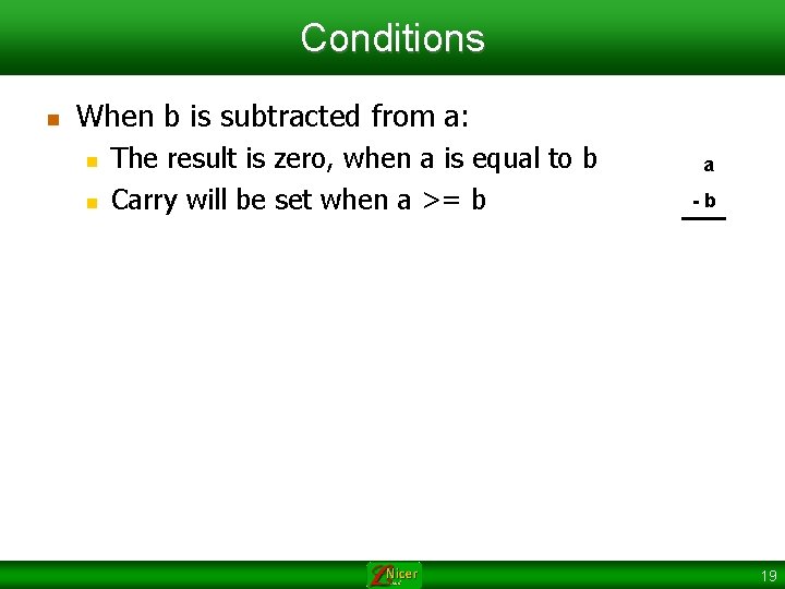 Conditions n When b is subtracted from a: n n The result is zero,