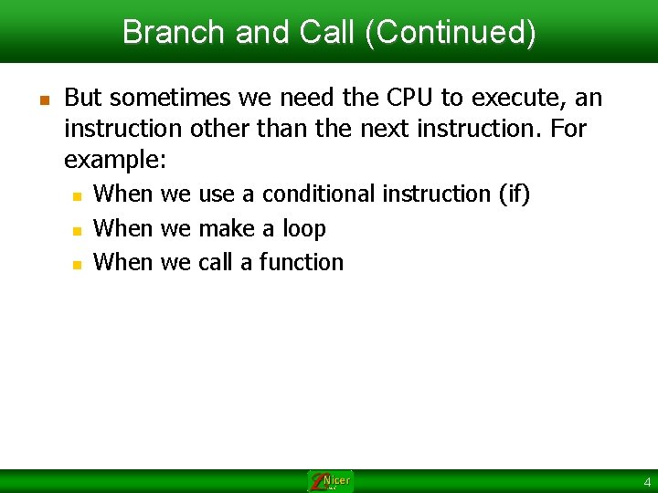 Branch and Call (Continued) n But sometimes we need the CPU to execute, an