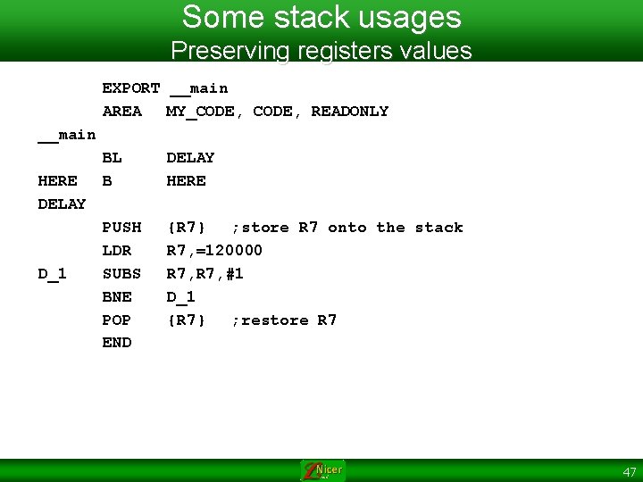 Some stack usages Preserving registers values EXPORT __main AREA MY_CODE, READONLY __main HERE DELAY