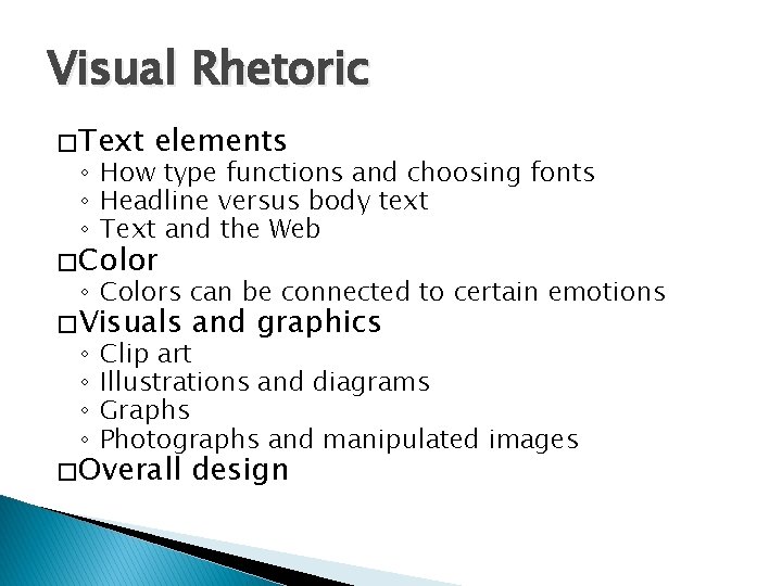 Visual Rhetoric � Text elements ◦ How type functions and choosing fonts ◦ Headline