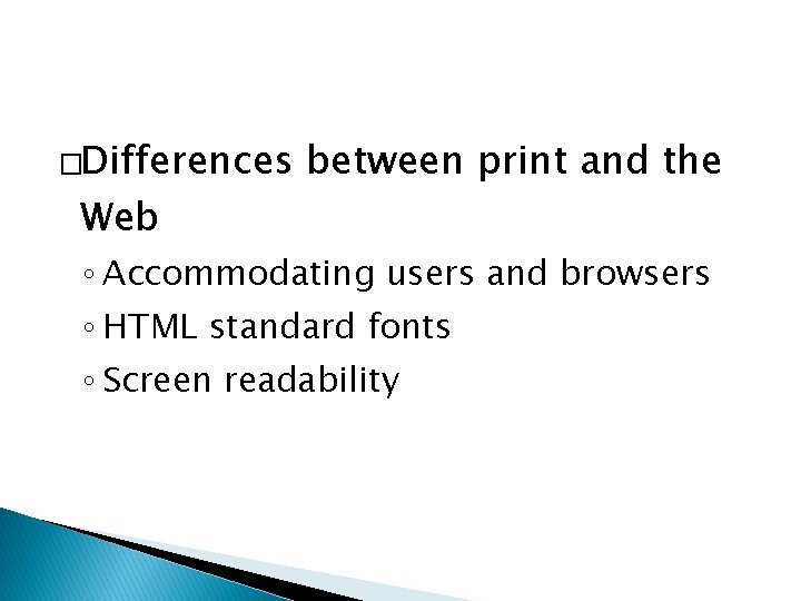 �Differences Web between print and the ◦ Accommodating users and browsers ◦ HTML standard