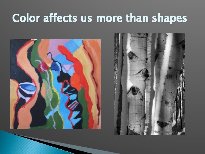 Color affects us more than shapes 