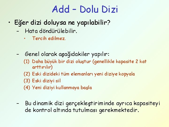 Add – Dolu Dizi • Eğer dizi doluysa ne yapılabilir? – Hata döndürülebilir. •