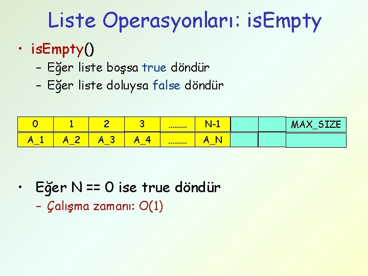 Liste Operasyonları: is. Empty • is. Empty() – Eğer liste boşsa true döndür –