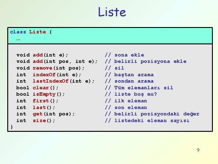 Liste class Liste { … void int bool int int add(int e); add(int pos,