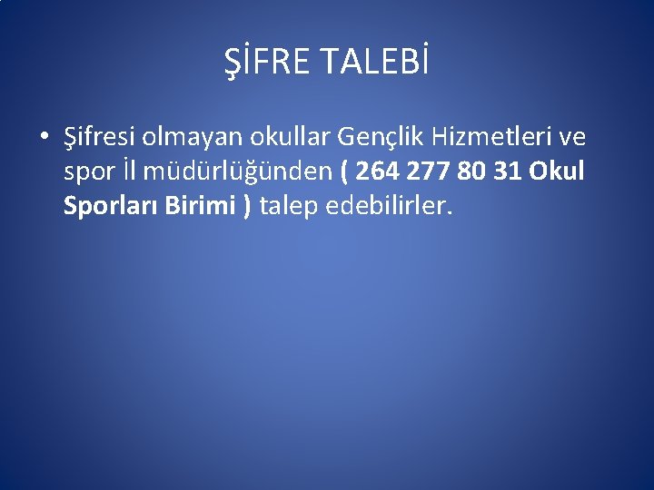 ŞİFRE TALEBİ • Şifresi olmayan okullar Gençlik Hizmetleri ve spor İl müdürlüğünden ( 264