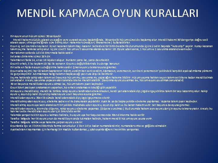 MENDİL KAPMACA OYUN KURALLARI • • • • • • Bir oyuncunun hücum süresi