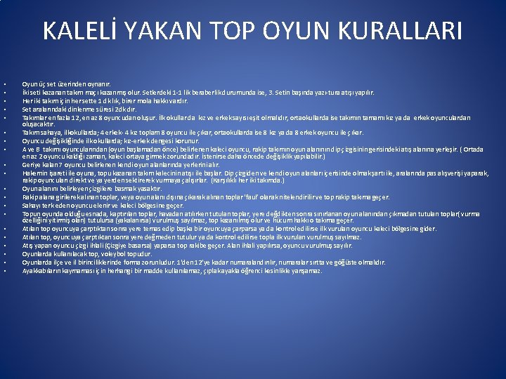 KALELİ YAKAN TOP OYUN KURALLARI • • • • • Oyun üç set üzerinden