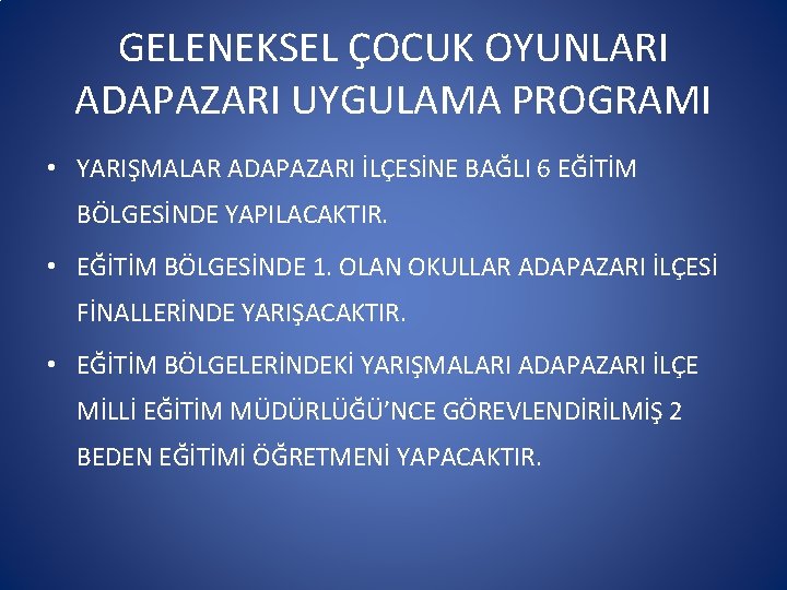 GELENEKSEL ÇOCUK OYUNLARI ADAPAZARI UYGULAMA PROGRAMI • YARIŞMALAR ADAPAZARI İLÇESİNE BAĞLI 6 EĞİTİM BÖLGESİNDE