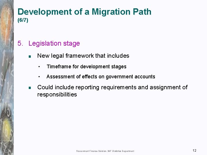Development of a Migration Path (6/7) 5. Legislation stage New legal framework that includes