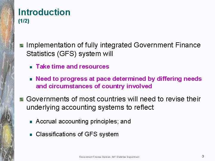 Introduction (1/2) Implementation of fully integrated Government Finance Statistics (GFS) system will Take time