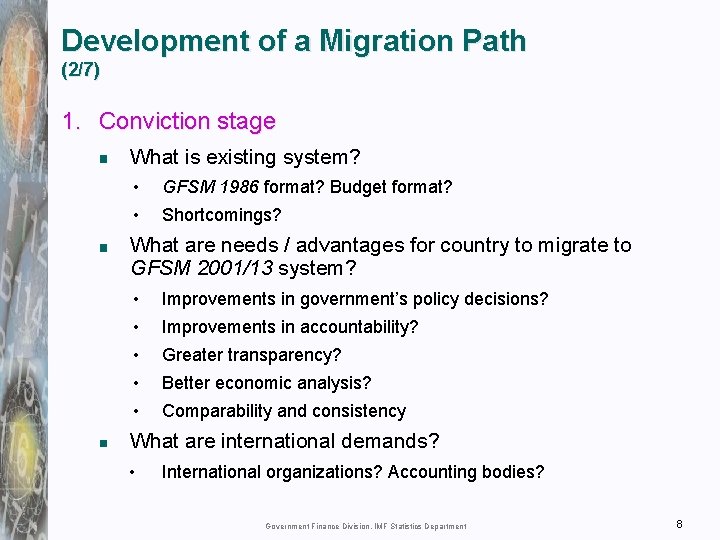 Development of a Migration Path (2/7) 1. Conviction stage What is existing system? •