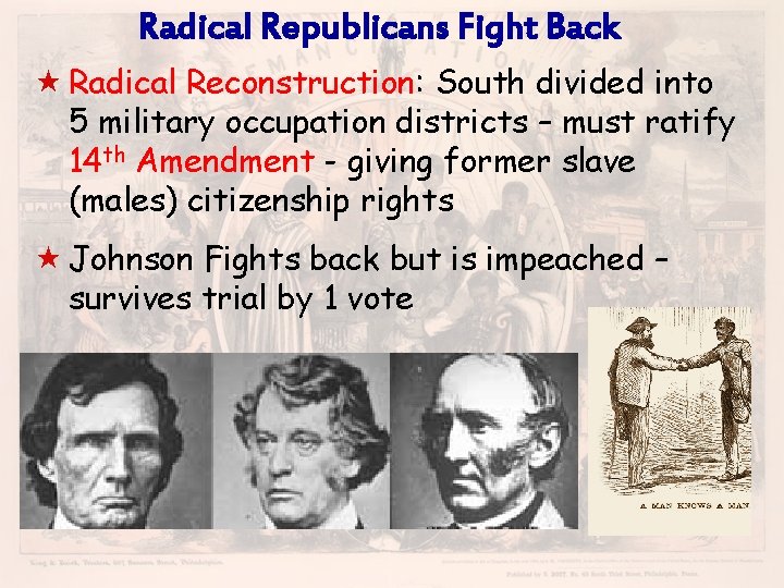 Radical Republicans Fight Back « Radical Reconstruction: South divided into 5 military occupation districts