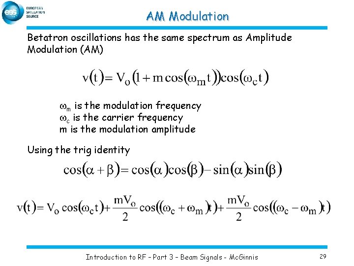 AM Modulation Betatron oscillations has the same spectrum as Amplitude Modulation (AM) wm is
