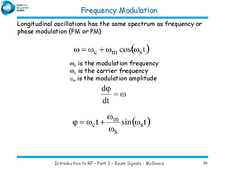 Frequency Modulation Longitudinal oscillations has the same spectrum as frequency or phase modulation (FM