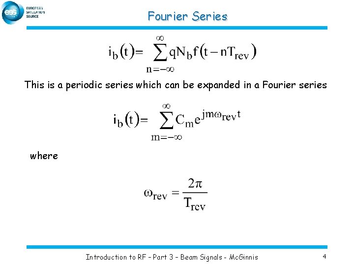 Fourier Series This is a periodic series which can be expanded in a Fourier