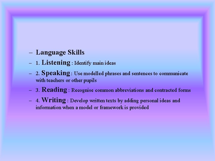 – Language Skills – 1. Listening : Identify main ideas – 2. Speaking :