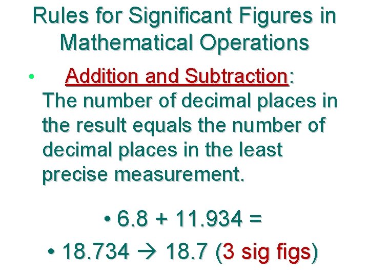 Rules for Significant Figures in Mathematical Operations • Addition and Subtraction: The number of