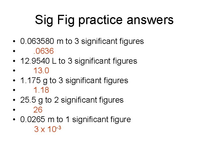 Sig Fig practice answers • • • 0. 063580 m to 3 significant figures.