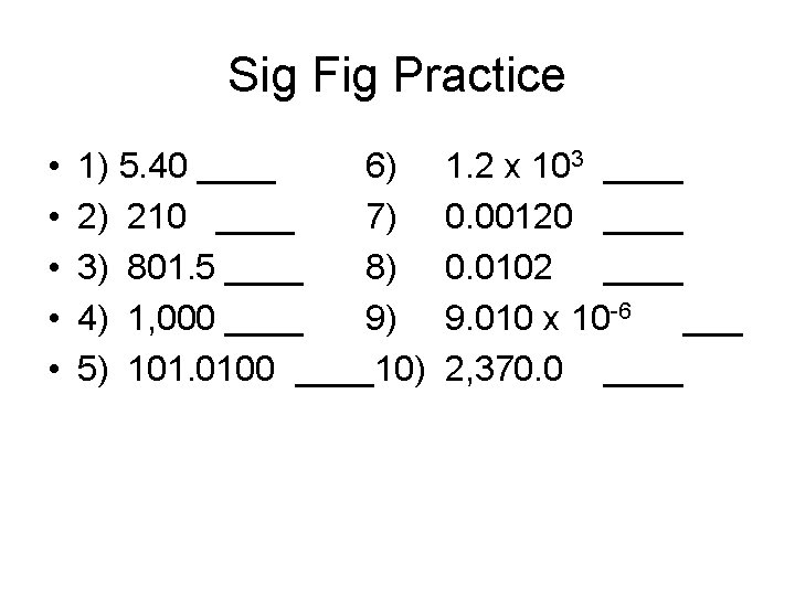 Sig Fig Practice • • • 1) 5. 40 ____ 6) 2) 210 ____