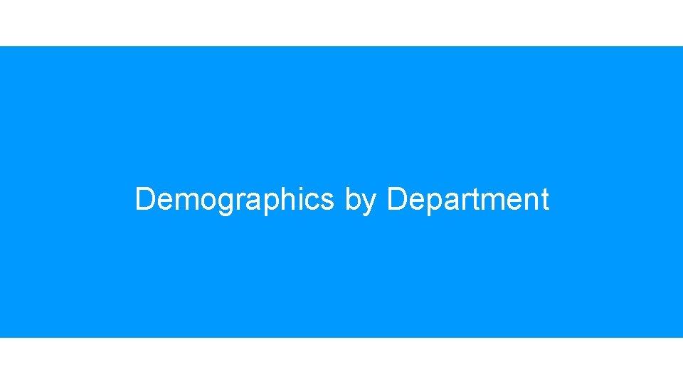 Demographics by Department Demographics by Department