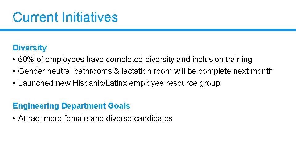 Current Initiatives Diversity • 60% of employees have completed diversity and inclusion training • Current Initiatives Diversity • 60% of employees have completed diversity and inclusion training •