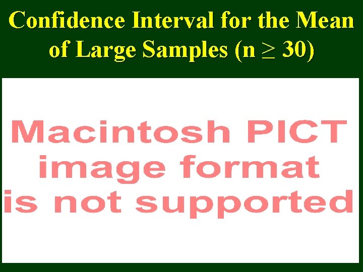 Confidence Interval for the Mean of Large Samples (n ≥ 30) 