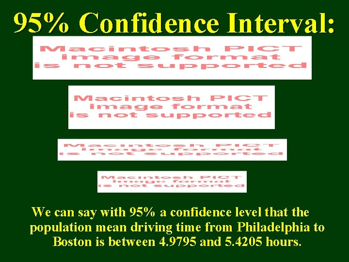 95% Confidence Interval: We can say with 95% a confidence level that the population