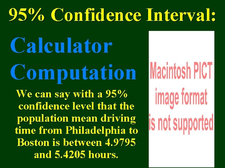 95% Confidence Interval: Calculator Computation We can say with a 95% confidence level that